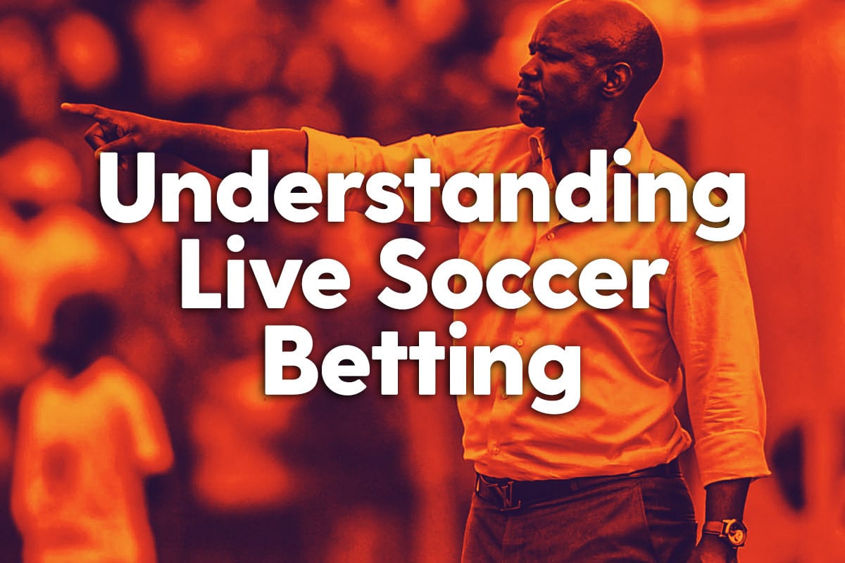 Understanding Live Soccer Betting Bet Central