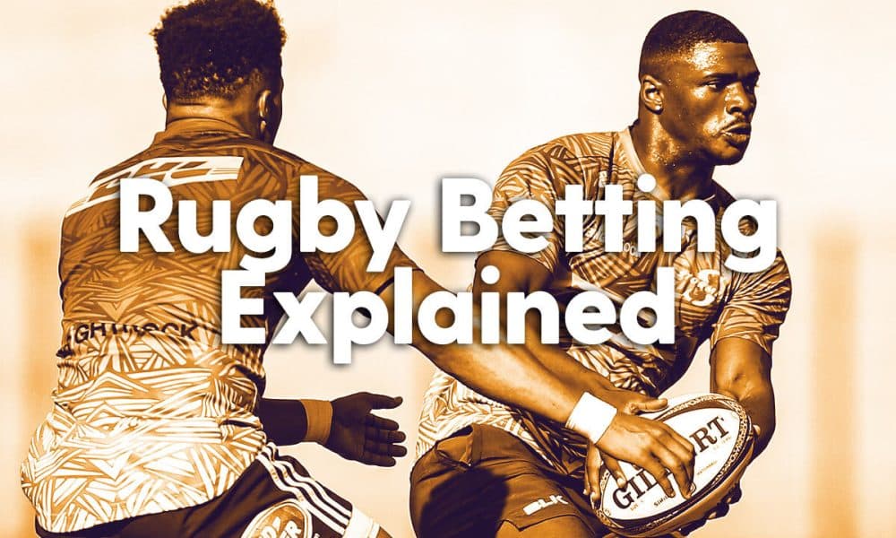 Rugby Betting Explained