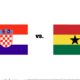 Ghana vs Croatia