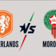 Netherlands vs Morocco